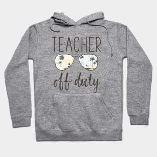 Funny Teacher Off Duty Sunglasses Last Day of School Hoodie